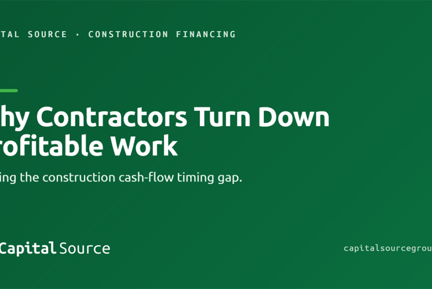 Why Contractors Turn Down Profitable Work: The Construction Cash-Flow Timing Gap (and How to Close It)