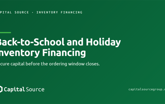 Back-to-School and Holiday Inventory Financing: The Time to Request Funding Is Now
